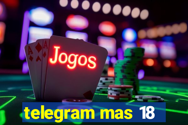 telegram mas 18